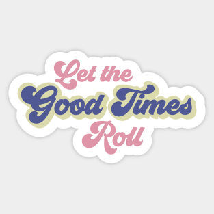 Let The Good Times Roll Sticker